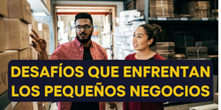 Desafíos que enfrentan los pequeños negocios en la era digital